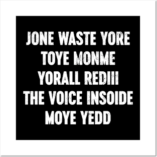 Funny Jone Waste Yore Toye Monme Yorall Rediii The Voice Insoide Moye Yedd - White Posters and Art